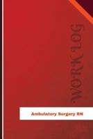 Ambulatory Surgery RN Work Log