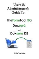 User's & Administrator's Guide to TheFormTool PRO, Doxsera, and Doxsera DB