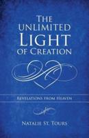 The Unlimited Light of Creation: Revelations from Heaven
