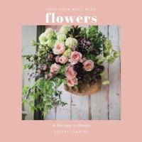 Feed Your Soul with Flowers: A Therapy in Bloom