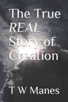 The True REAL Story of Creation