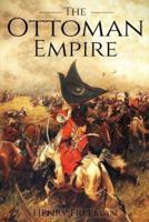 The Ottoman Empire: A History From Beginning to End