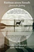 Ràithean airson Sireadh / Seasons for Seeking: Dàin Rumi airson a' Mhìosachain Ghàidhealaich an Albainn Nuaidh / Poems of Rumi for the Gaelic Cultural Calendar in Nova Scotia
