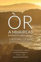 Òr a Mhaireas / Lasting Gold: Bàrdachd Ùr á Albainn Nuaidh / New Nova Scotia Gaelic Poetry