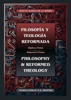 Filosofía Y Teología Reformada Philosophy & Reformed Theology (Bilingual)