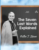 The Seven Last Words Explained