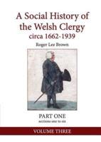 A Social History of the Welsh Clergy circa 1662-1939: PART ONE sections one to six. VOLUME THREE