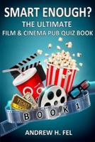 Smart Enough? Film and Cinema Quiz Book 1