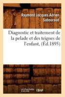 Diagnostic et traitement de la pelade et des teignes de l'enfant, (Éd.1895)