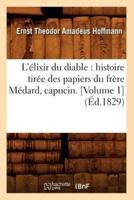 L'élixir du diable : histoire tirée des papiers du frère Médard, capucin. [Volume 1] (Éd.1829)