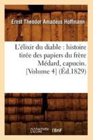 L'élixir du diable : histoire tirée des papiers du frère Médard, capucin. [Volume 4] (Éd.1829)