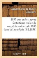 1837 aux enfers, revue fantastique mêlée de couplets, auteurs de 1836 dans la LuneParis,