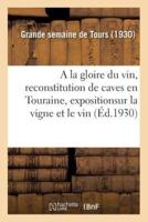 A la gloire du vin, reconstitution de caves en Touraine