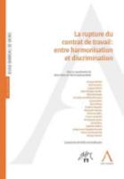 La Rupture Du Contrat De Travail : Entre Harmonisation Et Discrimination