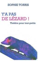 Y'a Pas De Lezard (Theatre Pour Tout-Petits)