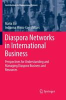 Diaspora Networks in International Business : Perspectives for Understanding and Managing Diaspora Business and Resources