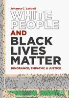 White People and Black Lives Matter : Ignorance, Empathy, and Justice