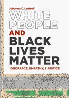 White People and Black Lives Matter : Ignorance, Empathy, and Justice