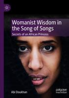 Womanist Wisdom in the Song of Songs : Secrets of an African Princess