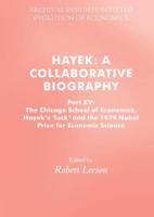 Hayek: A Collaborative Biography : Part XV: The Chicago School of Economics, Hayek's 'luck' and the 1974 Nobel Prize for Economic Science