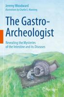 The Gastro-Archeologist : Revealing the Mysteries of the Intestine and its Diseases