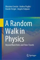 A Random Walk in Physics : Beyond Black Holes and Time-Travels