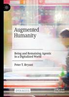 Augmented Humanity : Being and Remaining Agentic in a Digitalized World