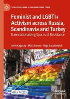 Feminist and LGBTI+ Activism across Russia, Scandinavia and Turkey : Transnationalizing Spaces of Resistance