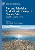 Film and Television Production in the Age of Climate Crisis : Towards a Greener Screen