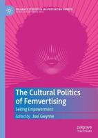 The Cultural Politics of Femvertising : Selling Empowerment