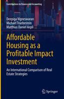 Affordable Housing as a Profitable Impact Investment : An International Comparison of Real Estate Strategies