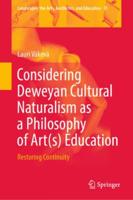 Considering Deweyan Cultural Naturalism as a Philosophy of Art(s) Education