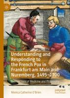 Understanding and Responding to the French Pox in Frankfurt Am Main and Nuremberg, 1495-1700