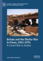 Britain and the Dhofar War in Oman, 1963-1976