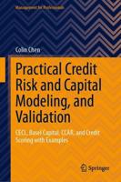 Practical Credit Risk and Capital Modeling, and Validation