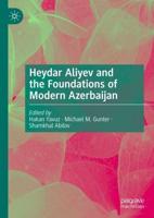 Heydar Aliyev and the Foundations of Modern Azerbaijan