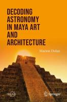 Decoding Astronomy in Maya Art and Architecture. Popular Astronomy