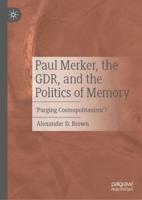 Paul Merker, the GDR and the Politics of Memory