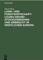 Land- Und Forstwirtschaftliches Grundstücksverkehrs- Und Erbrecht Im Westlichen Europa