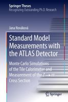 Standard Model Measurements with the ATLAS Detector : Monte Carlo Simulations of the Tile Calorimeter and Measurement of the Z → τ τ Cross Section