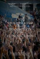 Late Neoliberalism and its Discontents in the Economic Crisis : Comparing Social Movements in the European Periphery