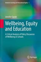 Wellbeing, Equity and Education : A Critical Analysis of Policy Discourses of Wellbeing in Schools