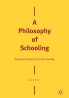 A Philosophy of Schooling : Care and Curiosity in Community