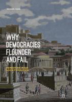 Why Democracies Flounder and Fail : Remedying Mass Society Politics