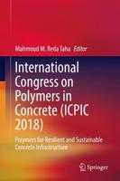 International Congress on Polymers in Concrete (ICPIC 2018) : Polymers for Resilient and Sustainable Concrete Infrastructure