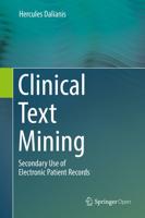 Clinical Text Mining : Secondary Use of Electronic Patient Records