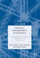 Project Management in Schools : New Conceptualizations, Orientations, and Applications