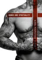 Gangs and Spirituality : Global Perspectives