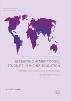 Recruiting International Students in Higher Education : Representations and Rationales in British Policy