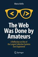 The Web Was Done by Amateurs : A Reflection on One of the Largest Collective Systems Ever Engineered